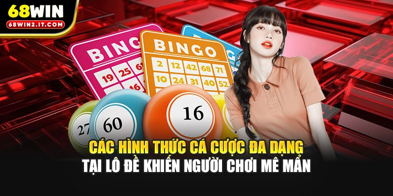 Các hình thức cá cược đa dạng tại lô đề khiến người chơi mê mẩn