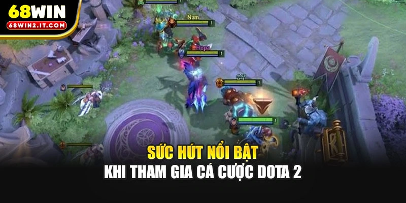 Sức hút nổi bật khi tham gia cá cược Dota 2
